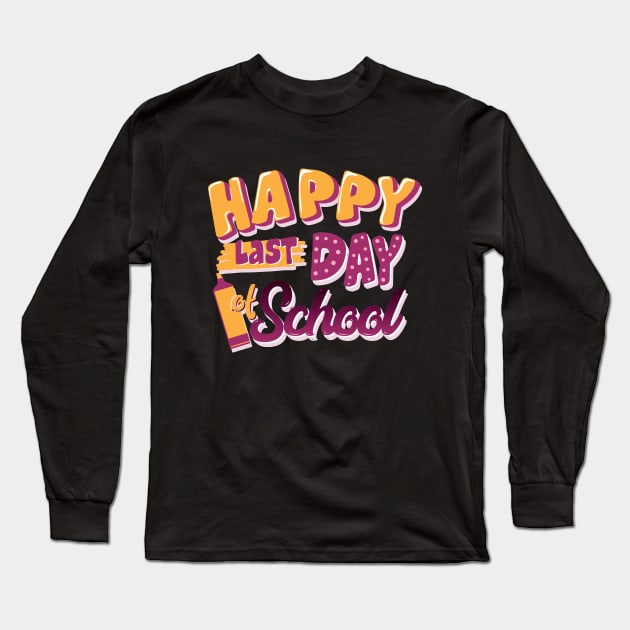 Happy Last Day Of School Students Graduation Gift Long Sleeve T-Shirt by adelinachiriac